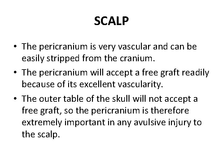 SCALP • The pericranium is very vascular and can be easily stripped from the