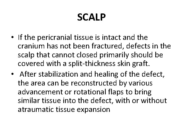 SCALP • If the pericranial tissue is intact and the cranium has not been