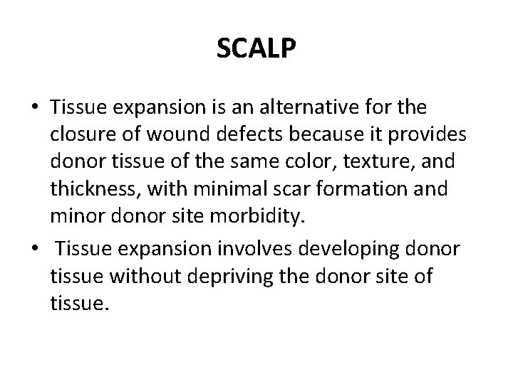 SCALP • Tissue expansion is an alternative for the closure of wound defects because