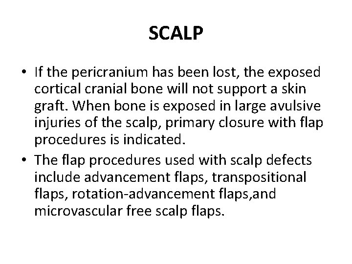 SCALP • If the pericranium has been lost, the exposed cortical cranial bone will