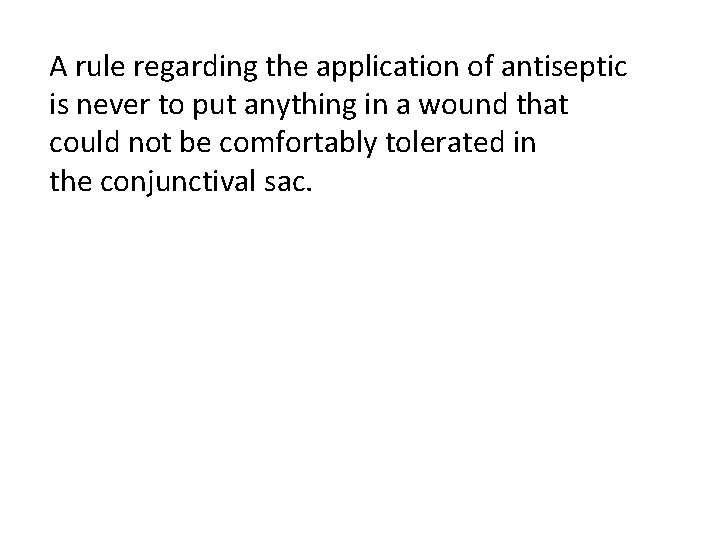 A rule regarding the application of antiseptic is never to put anything in a