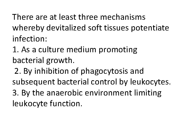 There at least three mechanisms whereby devitalized soft tissues potentiate infection: 1. As a