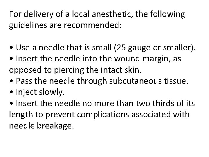 For delivery of a local anesthetic, the following guidelines are recommended: • Use a