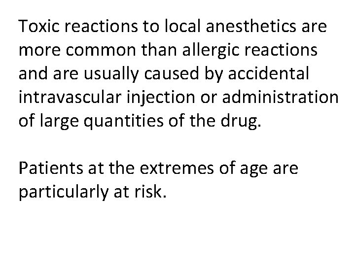 Toxic reactions to local anesthetics are more common than allergic reactions and are usually