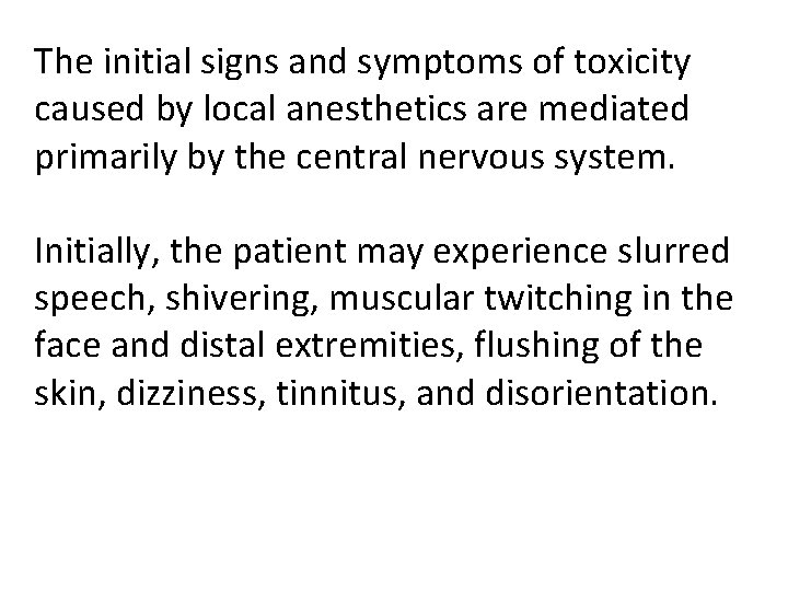 The initial signs and symptoms of toxicity caused by local anesthetics are mediated primarily