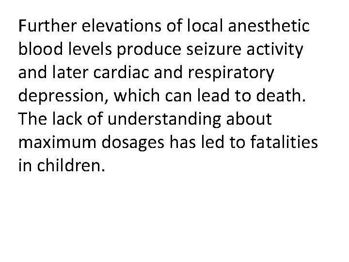 Further elevations of local anesthetic blood levels produce seizure activity and later cardiac and