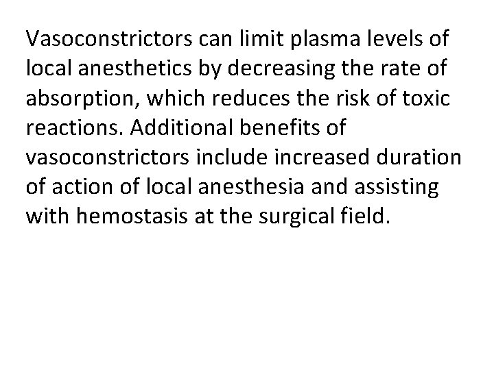 Vasoconstrictors can limit plasma levels of local anesthetics by decreasing the rate of absorption,