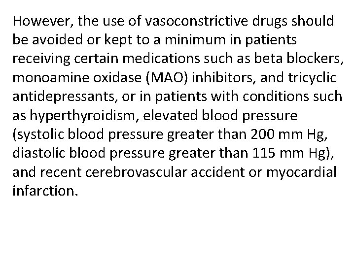 However, the use of vasoconstrictive drugs should be avoided or kept to a minimum