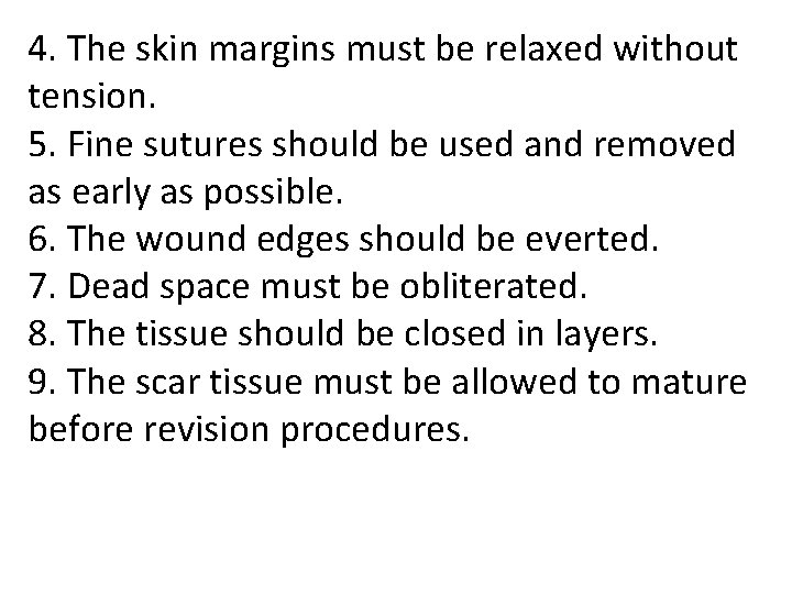 4. The skin margins must be relaxed without tension. 5. Fine sutures should be