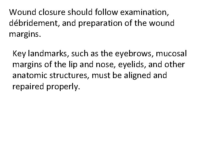 Wound closure should follow examination, débridement, and preparation of the wound margins. Key landmarks,