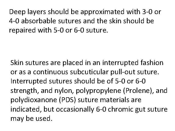 Deep layers should be approximated with 3 -0 or 4 -0 absorbable sutures and