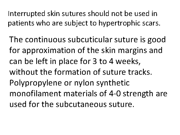 Interrupted skin sutures should not be used in patients who are subject to hypertrophic