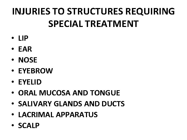 INJURIES TO STRUCTURES REQUIRING SPECIAL TREATMENT • • • LIP EAR NOSE EYEBROW EYELID