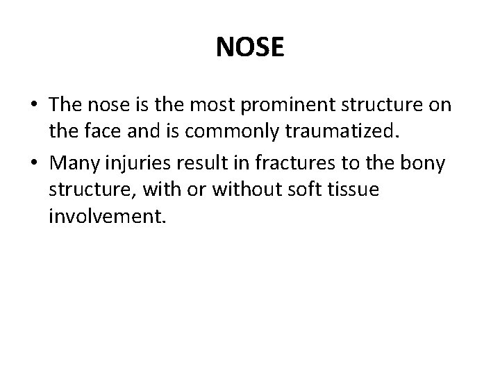 NOSE • The nose is the most prominent structure on the face and is