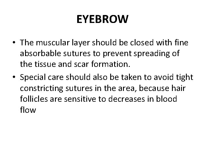 EYEBROW • The muscular layer should be closed with fine absorbable sutures to prevent