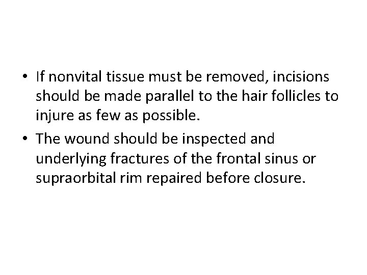  • If nonvital tissue must be removed, incisions should be made parallel to