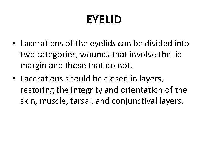 EYELID • Lacerations of the eyelids can be divided into two categories, wounds that