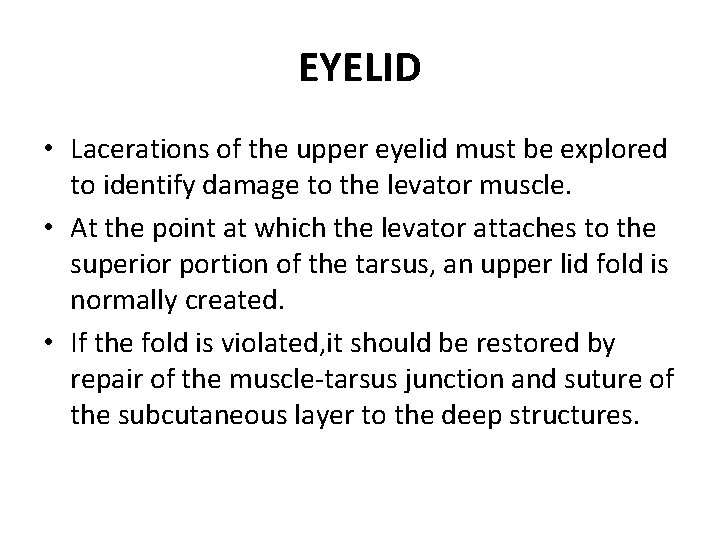 EYELID • Lacerations of the upper eyelid must be explored to identify damage to