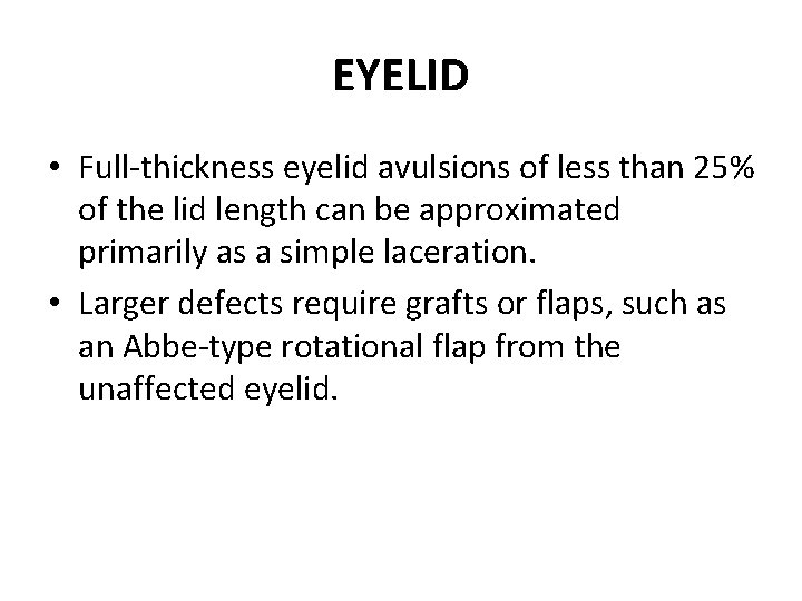 EYELID • Full-thickness eyelid avulsions of less than 25% of the lid length can