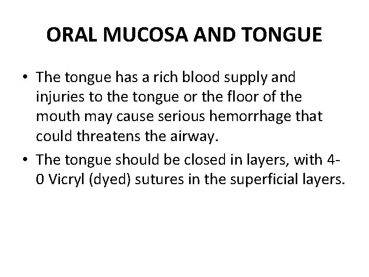 ORAL MUCOSA AND TONGUE • The tongue has a rich blood supply and injuries