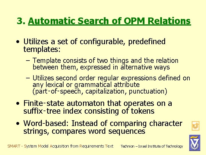 3. Automatic Search of OPM Relations • Utilizes a set of configurable, predefined templates: 3. Automatic Search of OPM Relations • Utilizes a set of configurable, predefined templates: