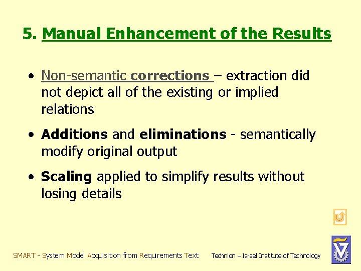 5. Manual Enhancement of the Results • Non-semantic corrections – extraction did not depict 5. Manual Enhancement of the Results • Non-semantic corrections – extraction did not depict