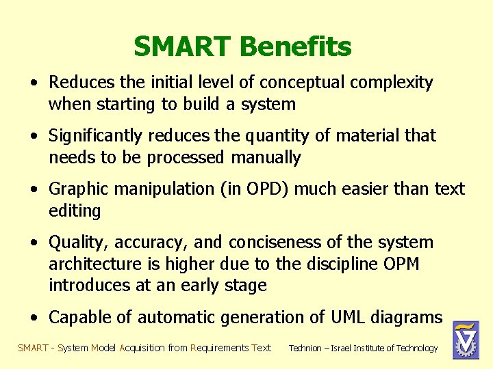 SMART Benefits • Reduces the initial level of conceptual complexity when starting to build SMART Benefits • Reduces the initial level of conceptual complexity when starting to build