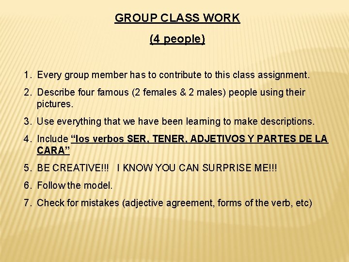 GROUP CLASS WORK (4 people) 1. Every group member has to contribute to this