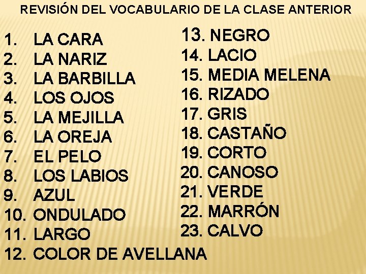 REVISIÓN DEL VOCABULARIO DE LA CLASE ANTERIOR 1. 2. 3. 4. 5. 6. 7.