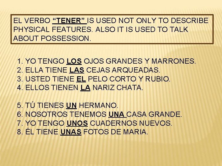 EL VERBO “TENER” IS USED NOT ONLY TO DESCRIBE PHYSICAL FEATURES. ALSO IT IS