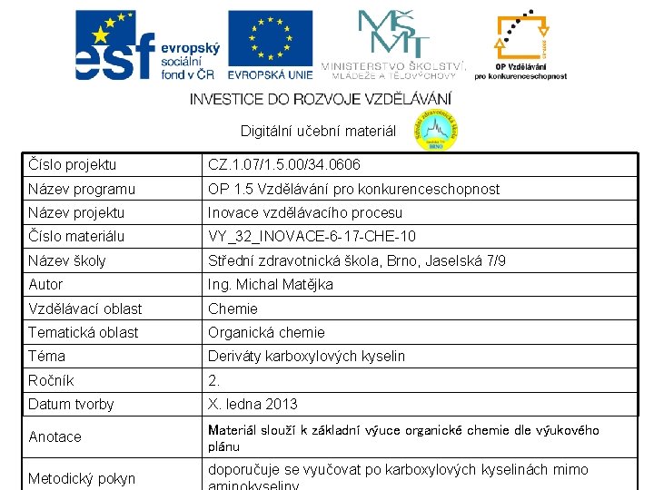 Digitální učební materiál Číslo projektu CZ. 1. 07/1. 5. 00/34. 0606 Název programu OP