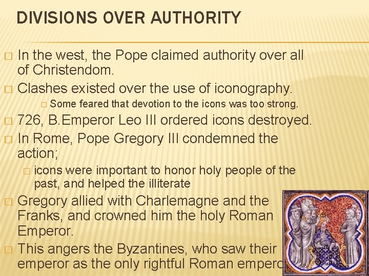 DIVISIONS OVER AUTHORITY In the west, the Pope claimed authority over all of Christendom.