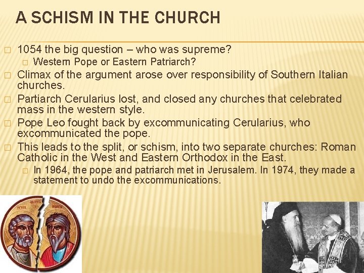 A SCHISM IN THE CHURCH � 1054 the big question – who was supreme?