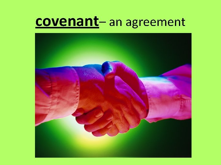 covenant– an agreement 