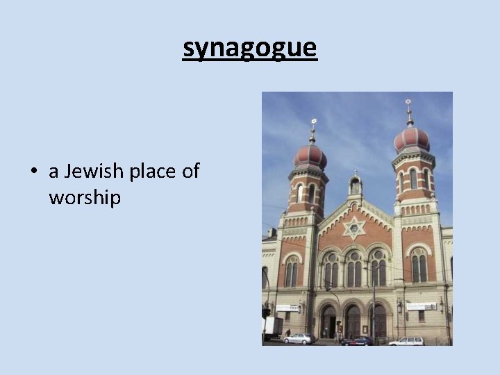 synagogue • a Jewish place of worship 