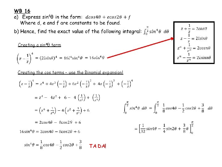  Creating a sin 4θ term Creating the cos terms – use the Binomial