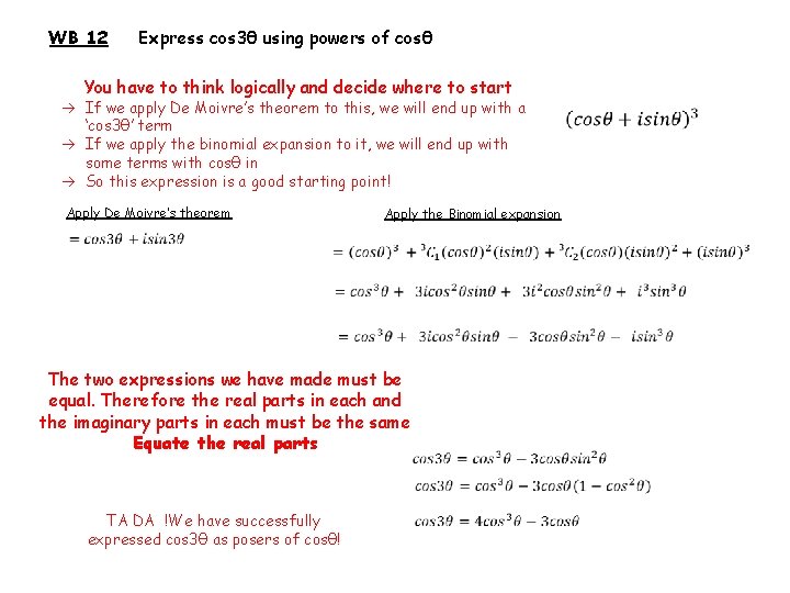 WB 12 Express cos 3θ using powers of cosθ You have to think logically