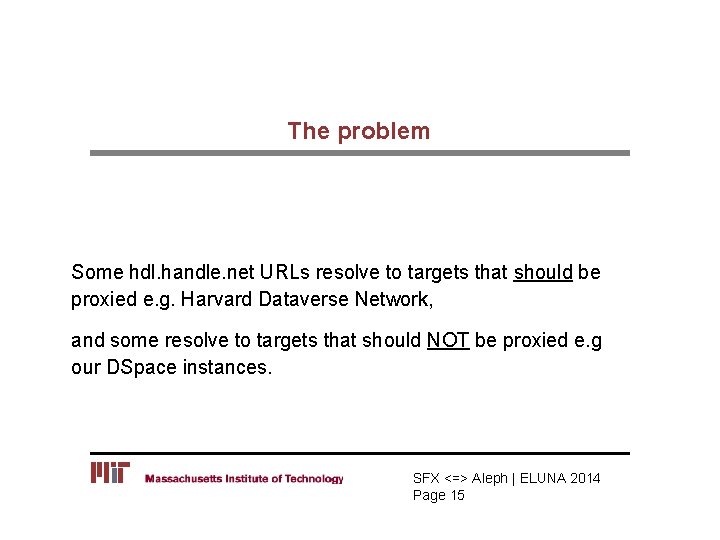 The problem Some hdl. handle. net URLs resolve to targets that should be proxied