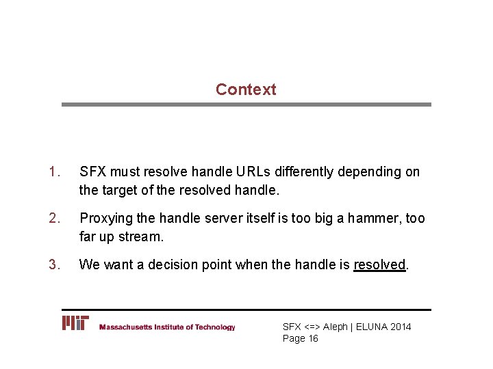 Context 1. SFX must resolve handle URLs differently depending on the target of the