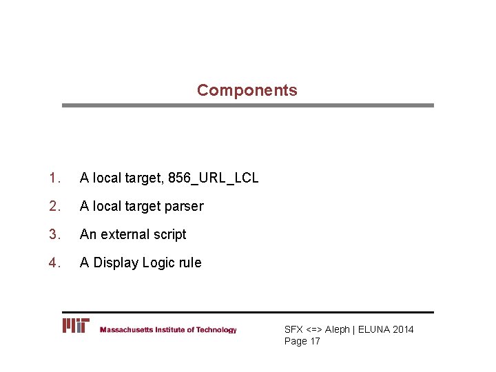 Components 1. A local target, 856_URL_LCL 2. A local target parser 3. An external