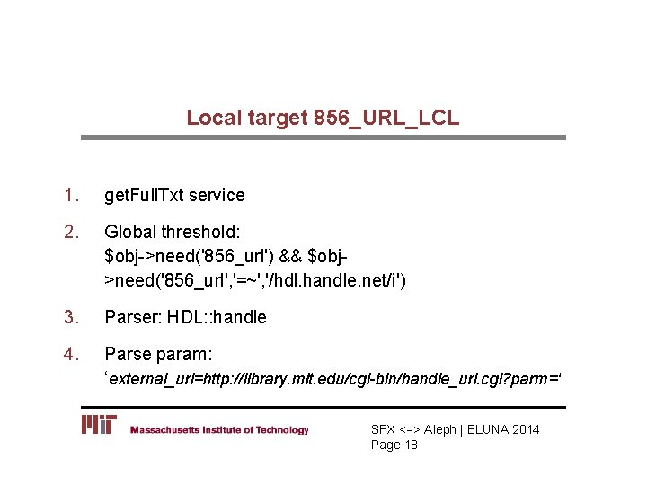 Local target 856_URL_LCL 1. get. Full. Txt service 2. Global threshold: $obj->need('856_url') && $obj>need('856_url',