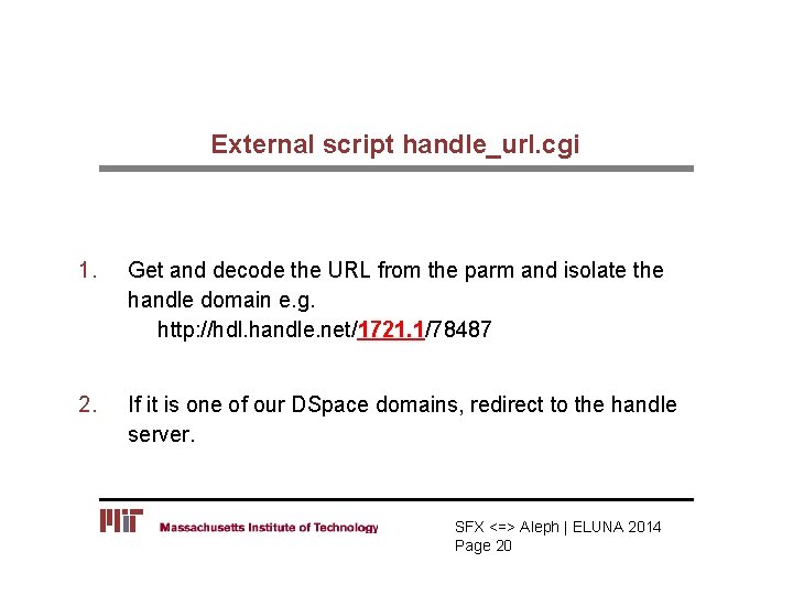 External script handle_url. cgi 1. Get and decode the URL from the parm and