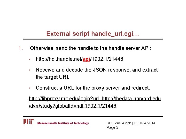 External script handle_url. cgi… 1. Otherwise, send the handle to the handle server API: