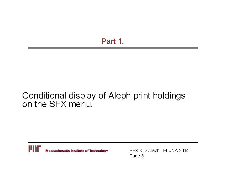 Part 1. Conditional display of Aleph print holdings on the SFX menu. SFX <=>