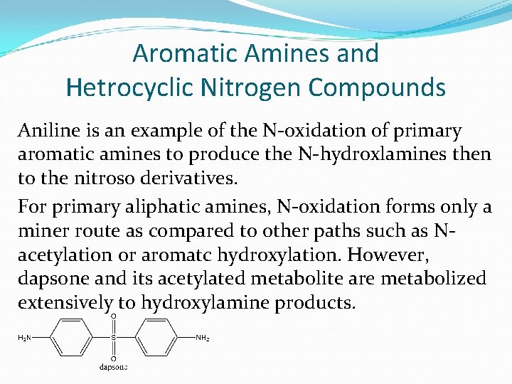 Aromatic Amines and Hetrocyclic Nitrogen Compounds Aniline is an example of the N-oxidation of