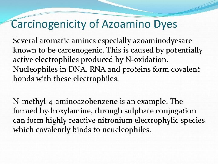 Carcinogenicity of Azoamino Dyes Several aromatic amines especially azoaminodyesare known to be carcenogenic. This