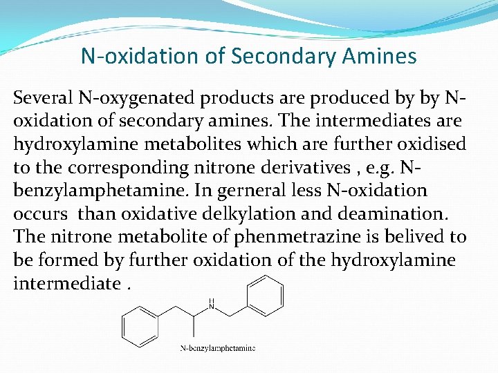 N-oxidation of Secondary Amines Several N-oxygenated products are produced by by Noxidation of secondary