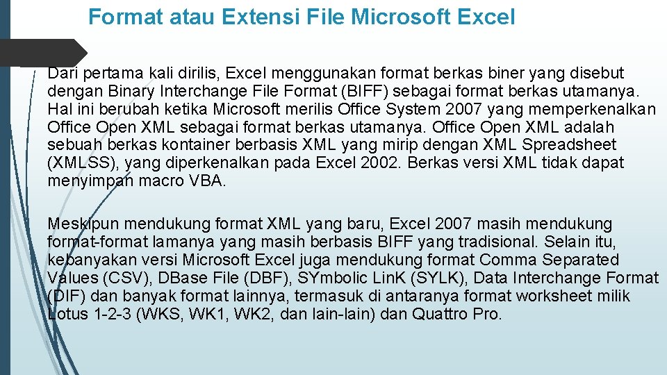 Format atau Extensi File Microsoft Excel Dari pertama kali dirilis, Excel menggunakan format berkas