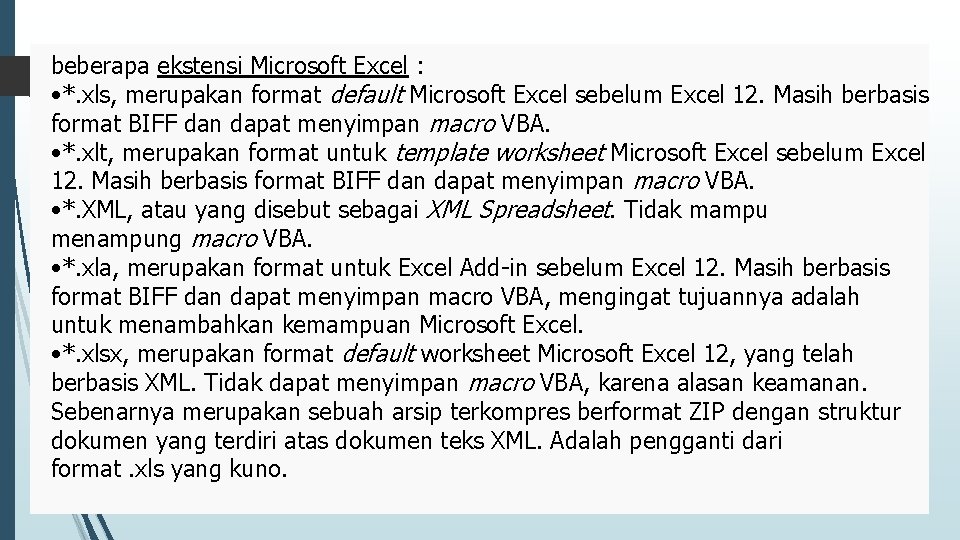 beberapa ekstensi Microsoft Excel : • *. xls, merupakan format default Microsoft Excel sebelum