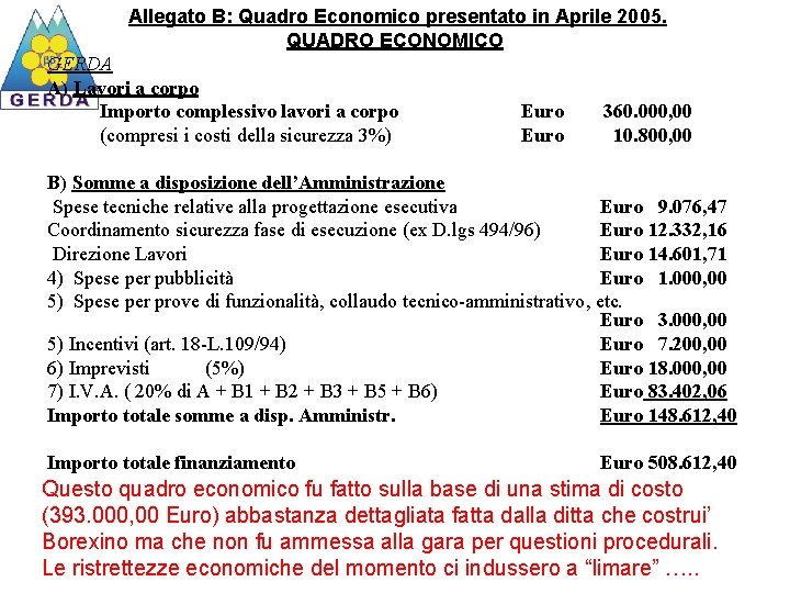 Allegato B: Quadro Economico presentato in Aprile 2005. QUADRO ECONOMICO GERDA A) Lavori a